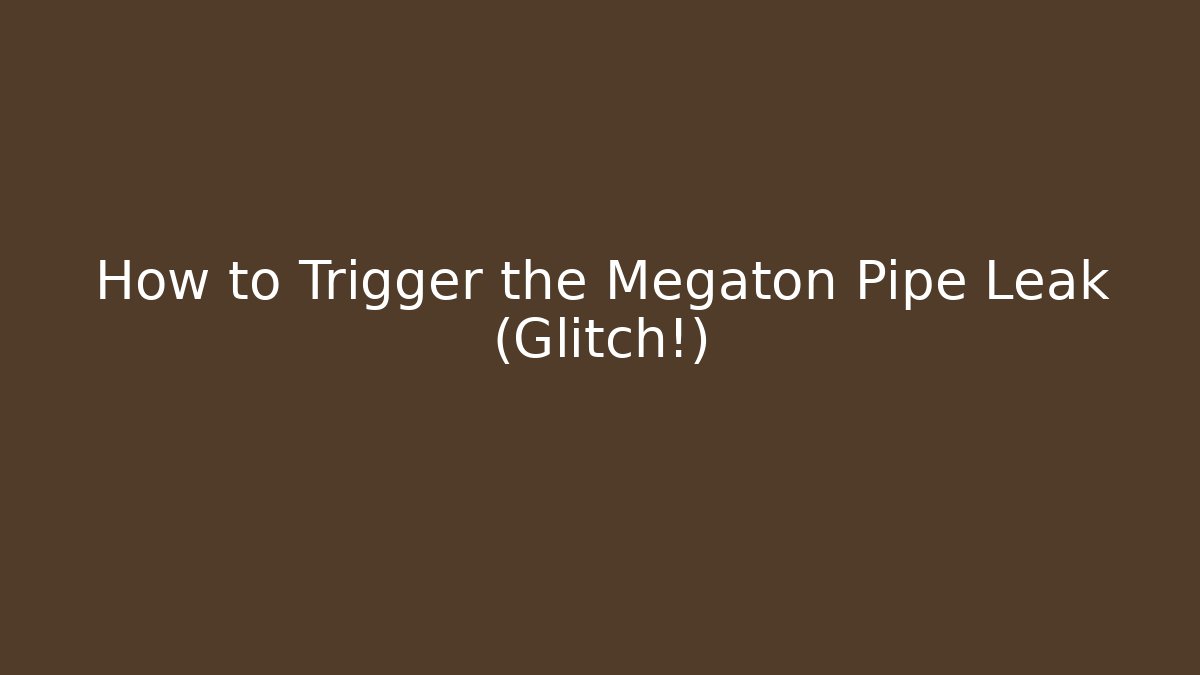 How to Trigger the Megaton Pipe Leak (Glitch!) - Felix Cat Insurance