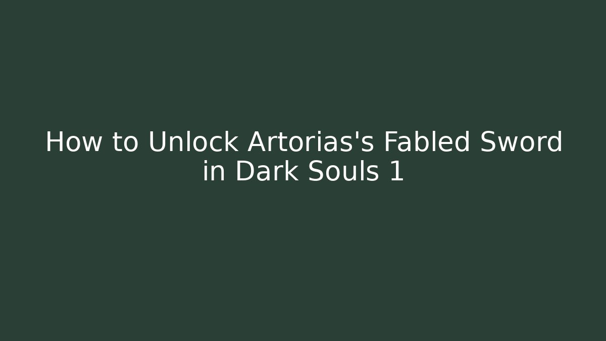 How to Unlock Artorias's Fabled Sword in Dark Souls 1