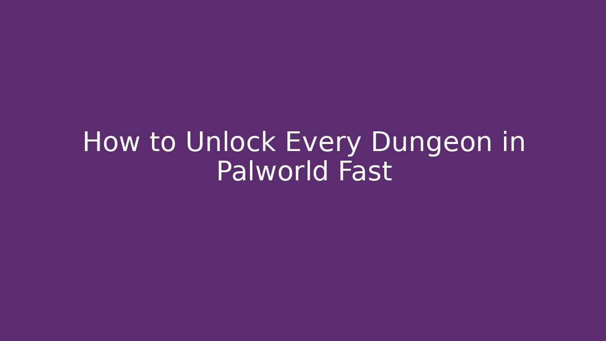 How to Unlock Every Dungeon in Palworld Fast
