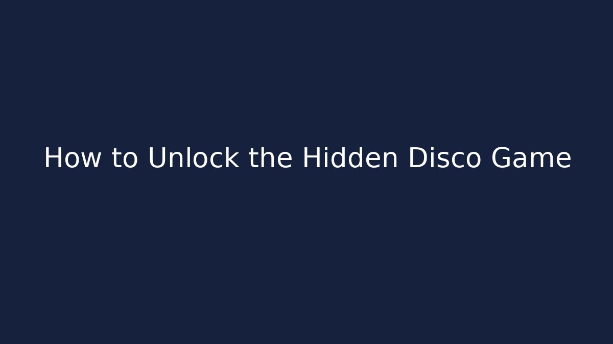 How to Unlock the Hidden Disco Game