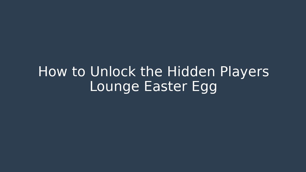 How to Unlock the Hidden Players Lounge Easter Egg