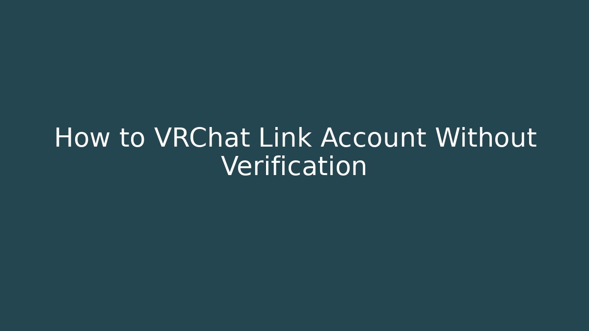 How to VRChat Link Account Without Verification
