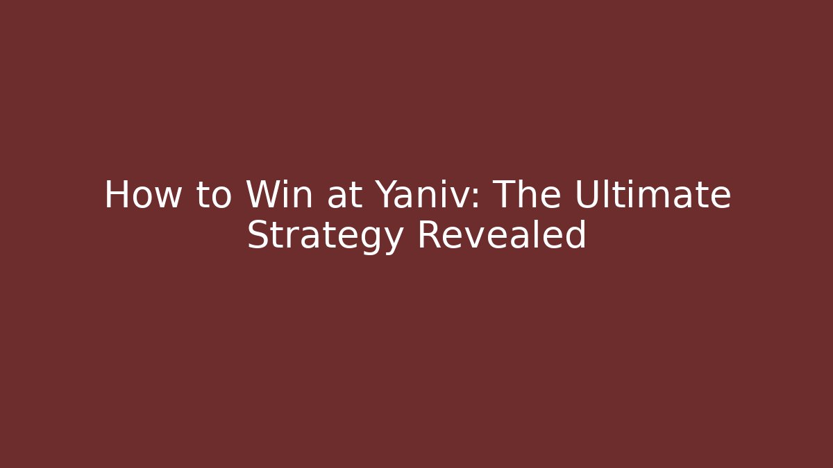 How to Win at Yaniv: The Ultimate Strategy Revealed