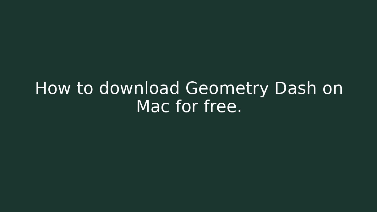 How to download Geometry Dash on Mac for free. - Felix Cat Insurance