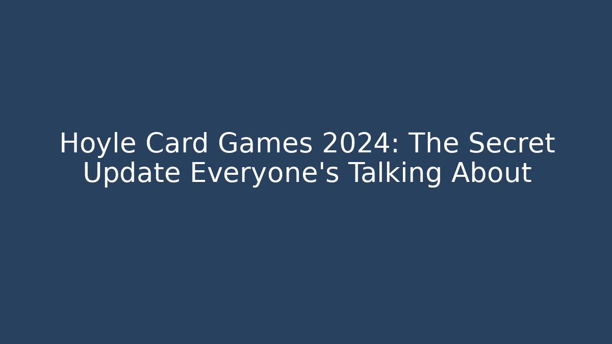 Hoyle Card Games 2024: The Secret Update Everyone's Talking About