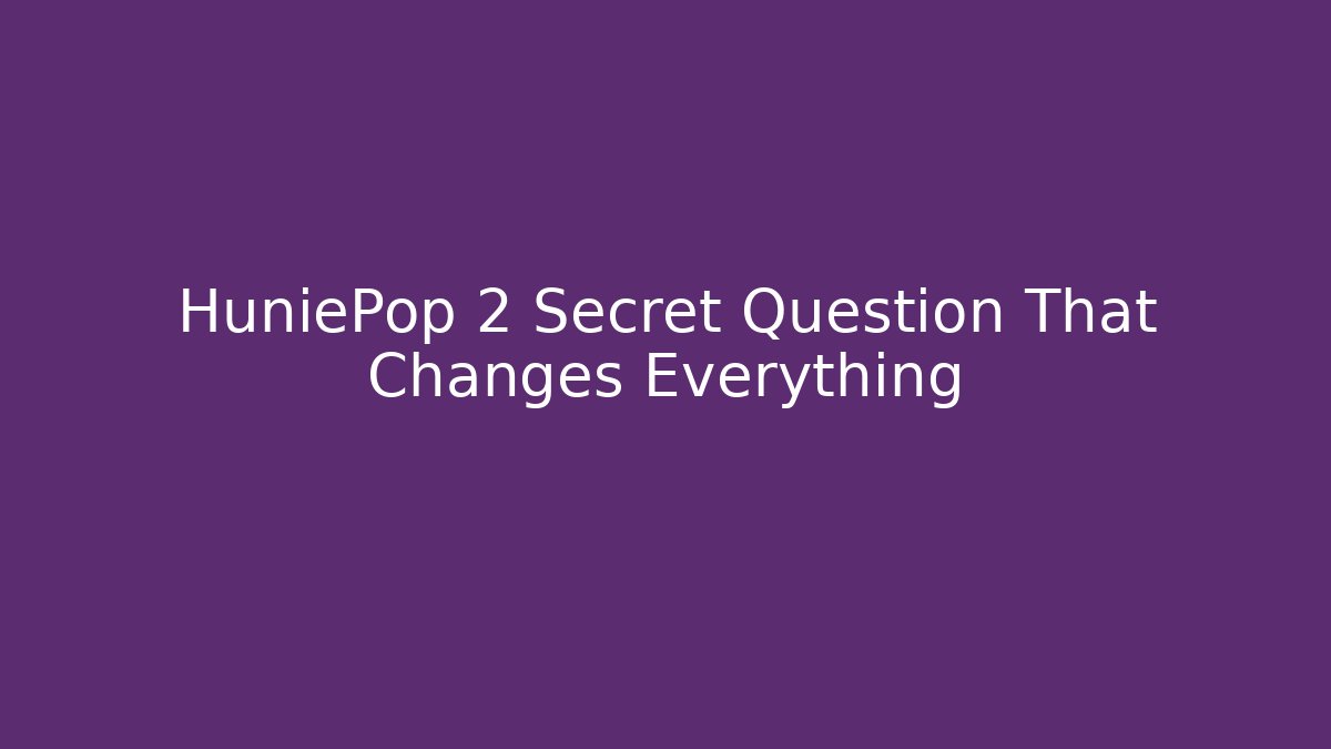 HuniePop 2 Secret Question That Changes Everything