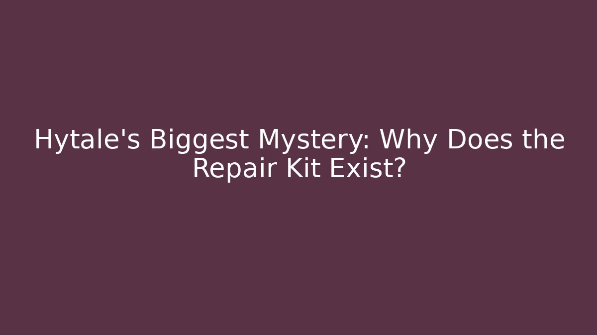Hytale's Biggest Mystery: Why Does the Repair Kit Exist?