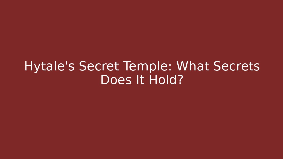 Hytale's Secret Temple: What Secrets Does It Hold?