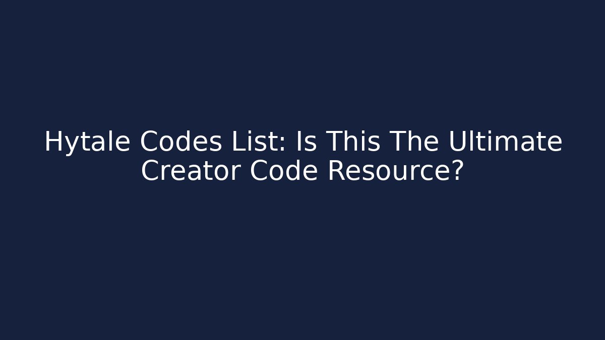 Hytale Codes List: Is This The Ultimate Creator Code Resource?