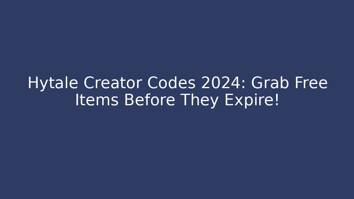 Hytale Creator Codes 2024: Grab Free Items Before They Expire!