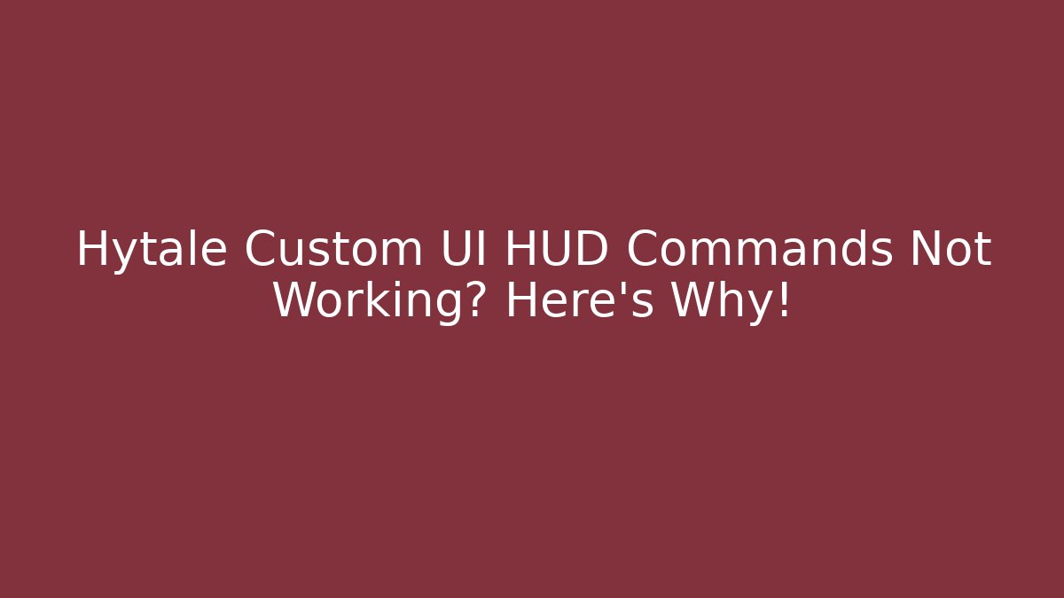 Hytale Custom UI HUD Commands Not Working? Here's Why! - Felix Cat Insurance