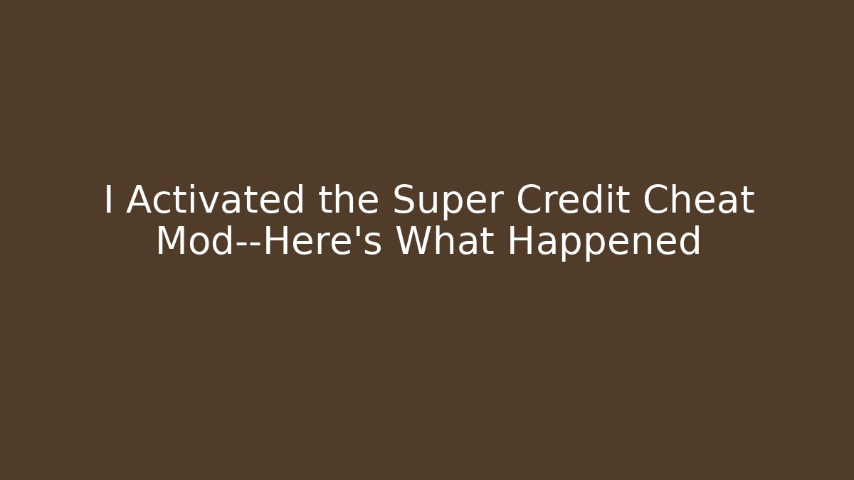 I Activated the Super Credit Cheat Mod—Here's What Happened
