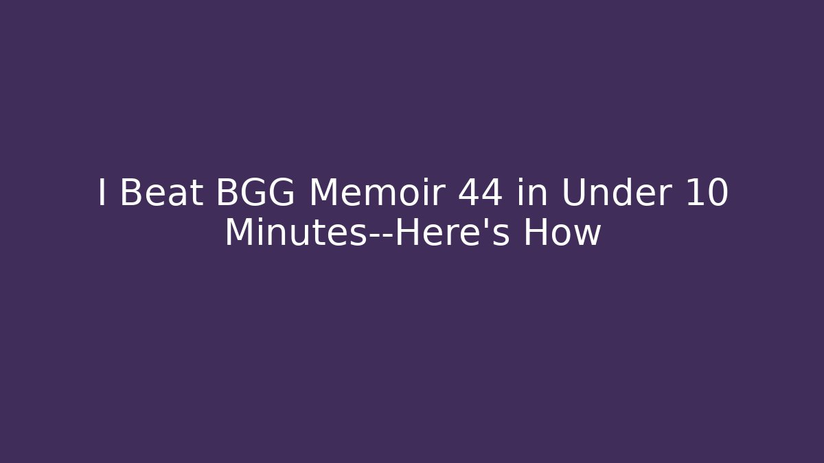 I Beat BGG Memoir 44 in Under 10 Minutes—Here’s How
