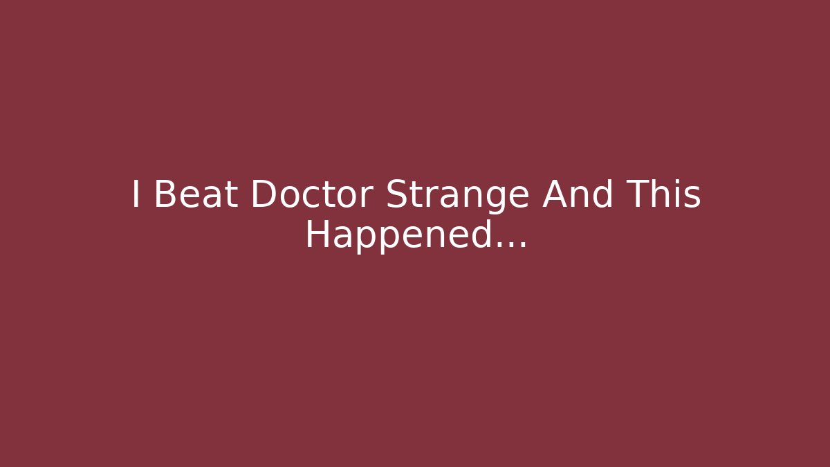 I Beat Doctor Strange And This Happened… - Felix Cat Insurance