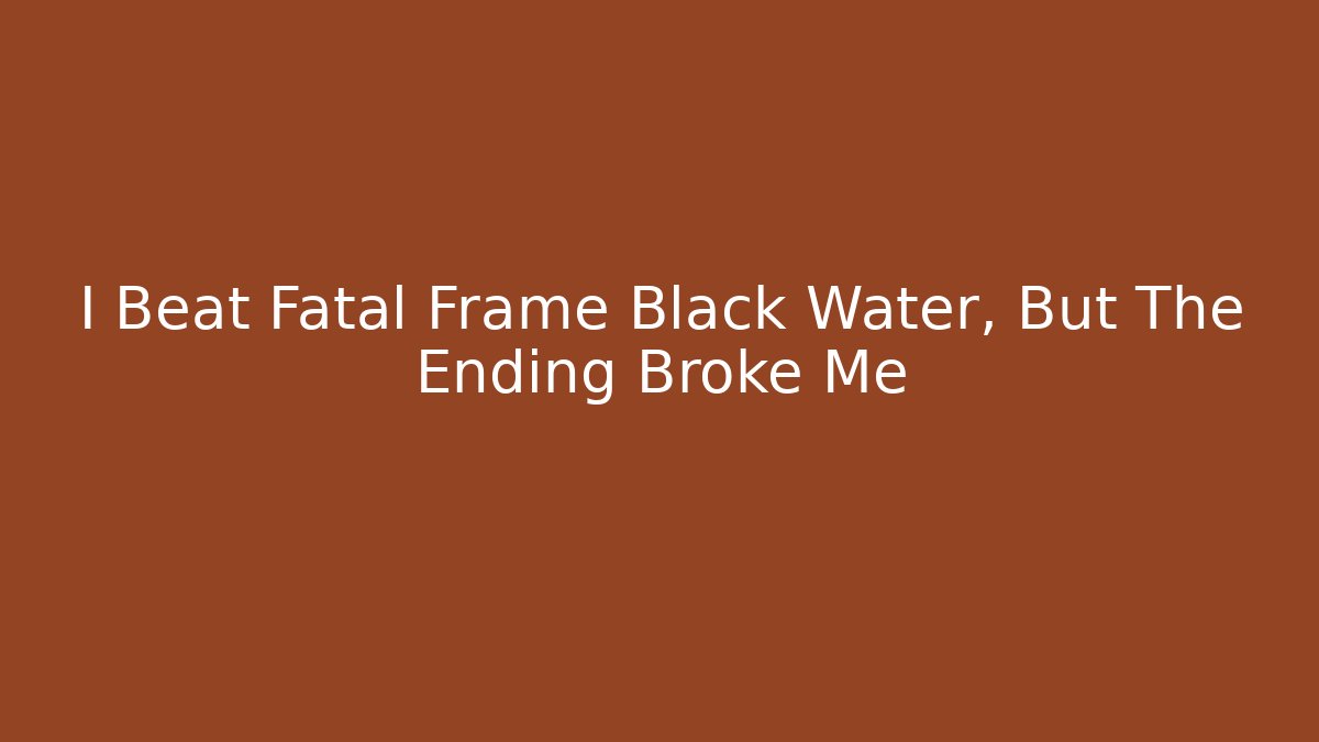 I Beat Fatal Frame Black Water, But The Ending Broke Me