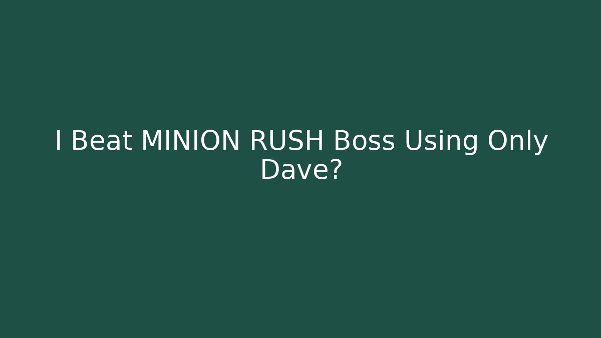 I Beat MINION RUSH Boss Using Only Dave? - Felix Cat Insurance