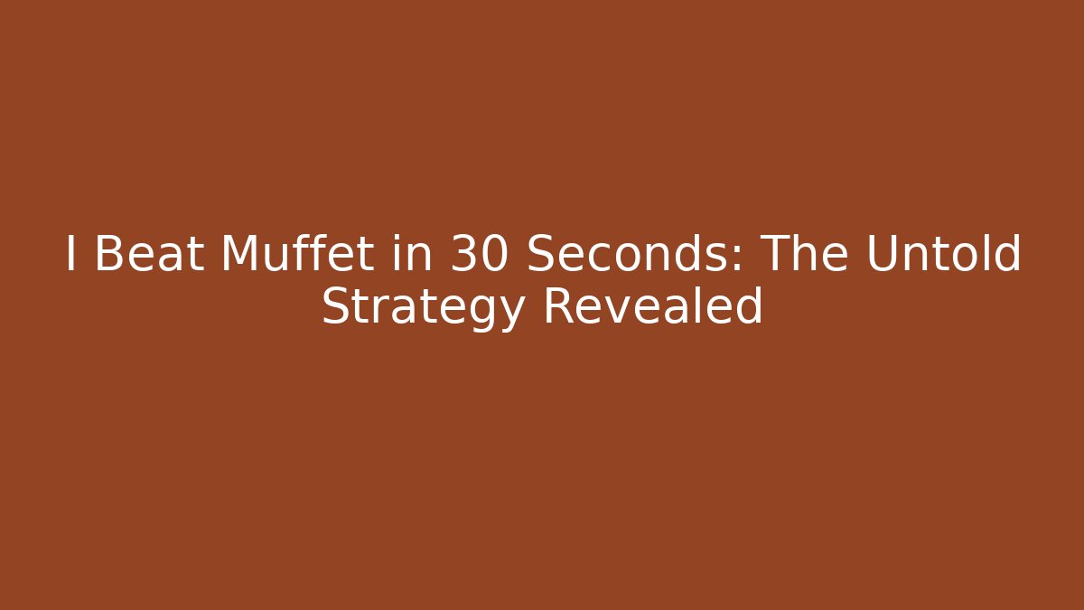 I Beat Muffet in 30 Seconds: The Untold Strategy Revealed