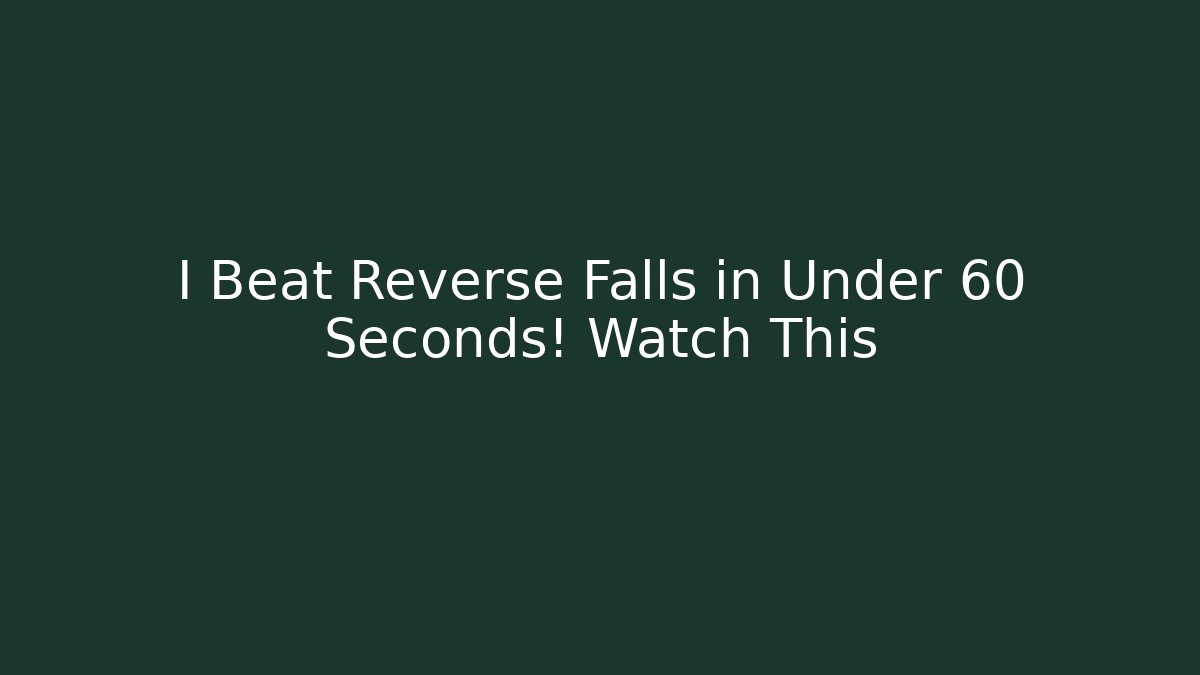 I Beat Reverse Falls in Under 60 Seconds! Watch This