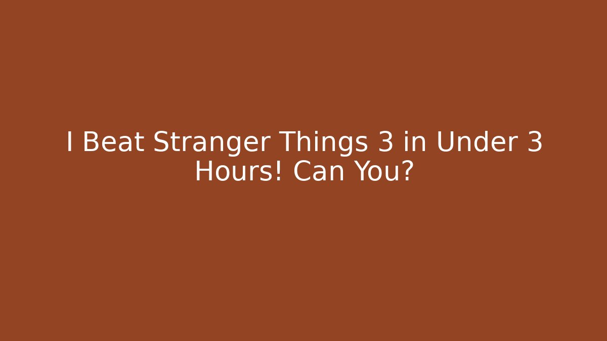I Beat Stranger Things 3 in Under 3 Hours! Can You? - Felix Cat Insurance