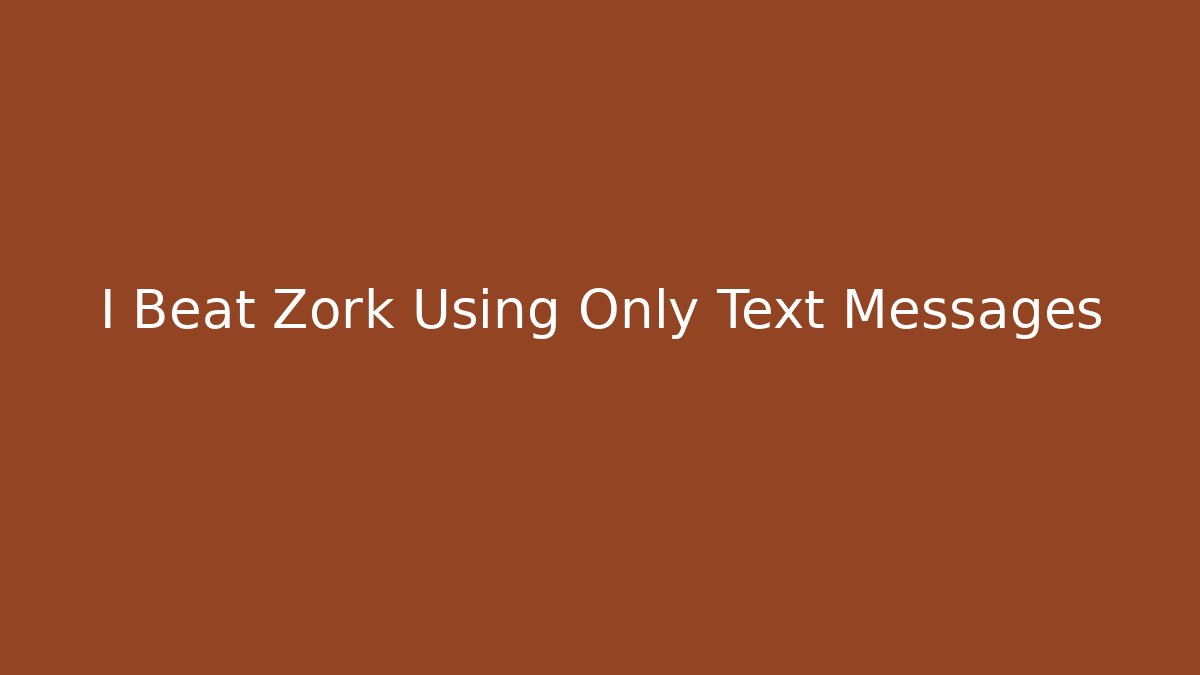 I Beat Zork Using Only Text Messages - Felix Cat Insurance