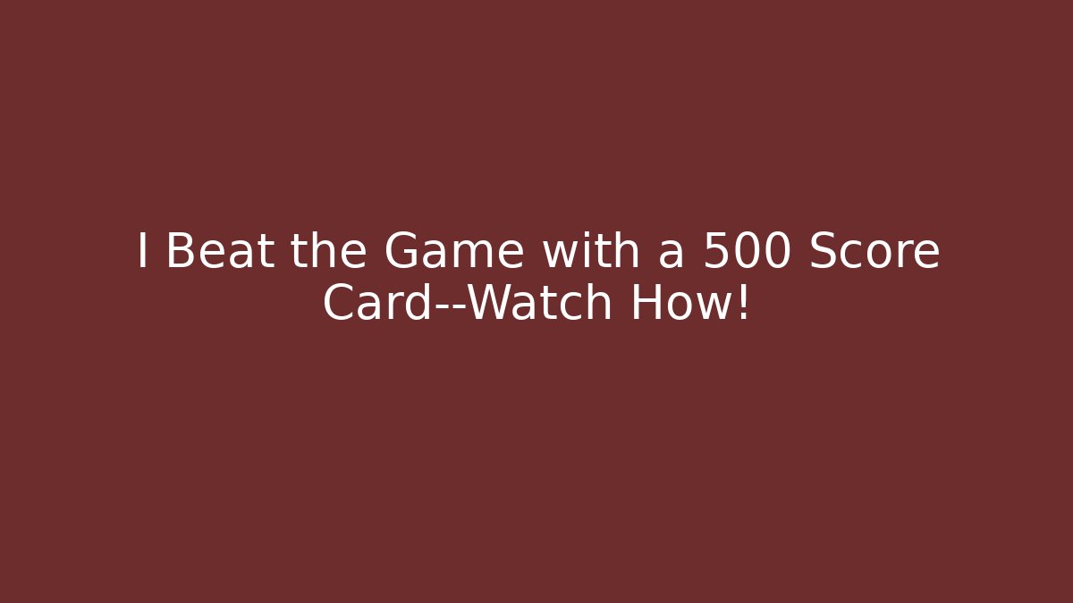 I Beat the Game with a 500 Score Card—Watch How! - Felix Cat Insurance