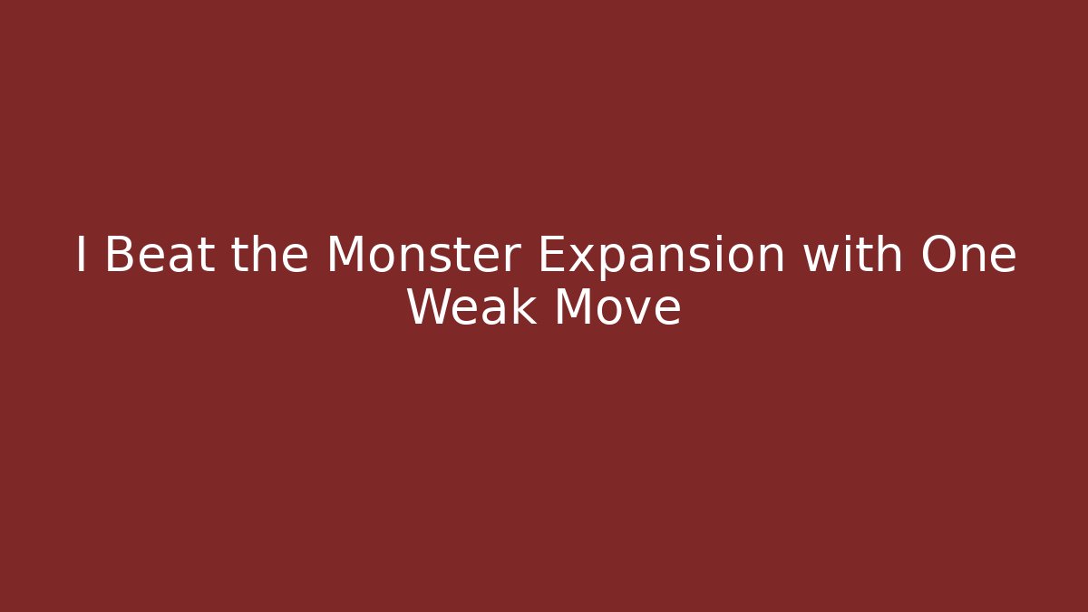 I Beat the Monster Expansion with One Weak Move