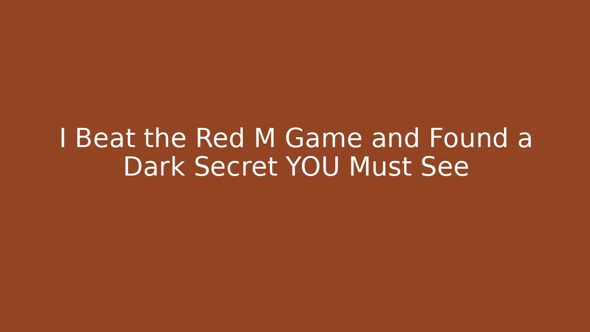 I Beat the Red M Game and Found a Dark Secret YOU Must See