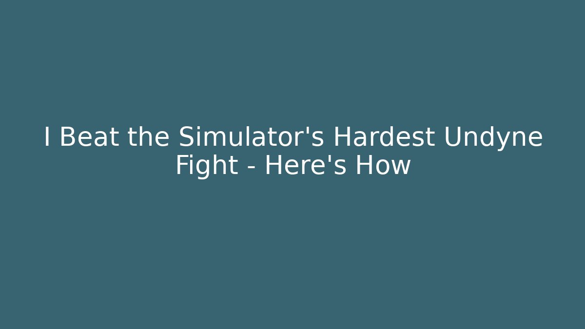 I Beat the Simulator's Hardest Undyne Fight - Here's How