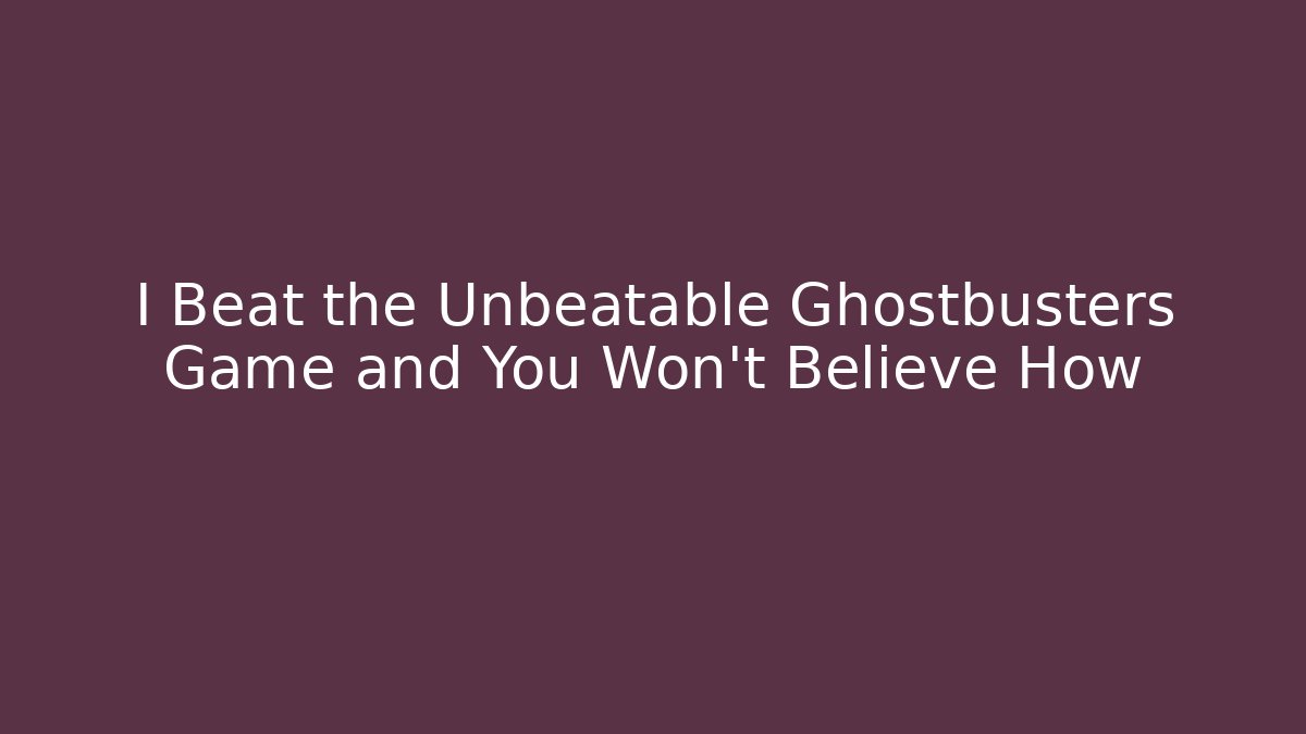 I Beat the Unbeatable Ghostbusters Game and You Won't Believe How