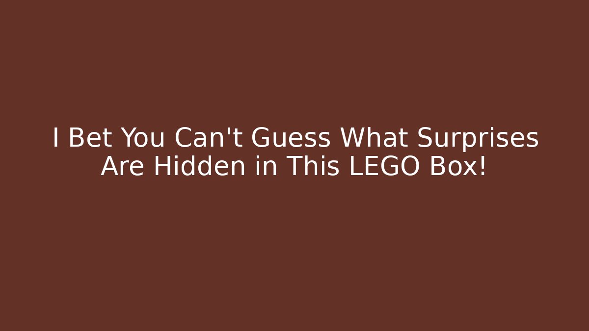 I Bet You Can't Guess What Surprises Are Hidden in This LEGO Box!