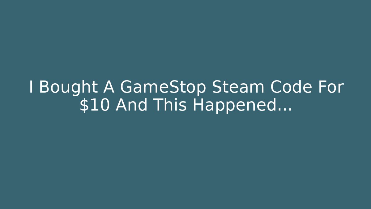 I Bought A GameStop Steam Code For $10 And This Happened...