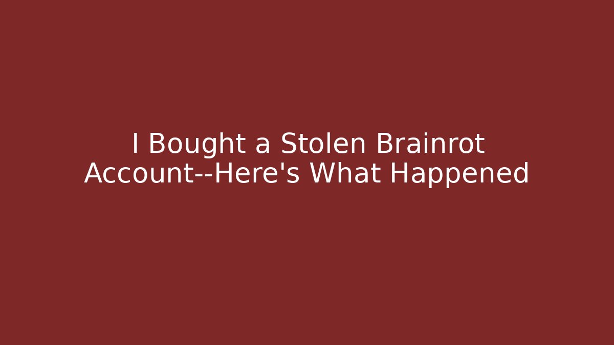 I Bought a Stolen Brainrot Account—Here’s What Happened