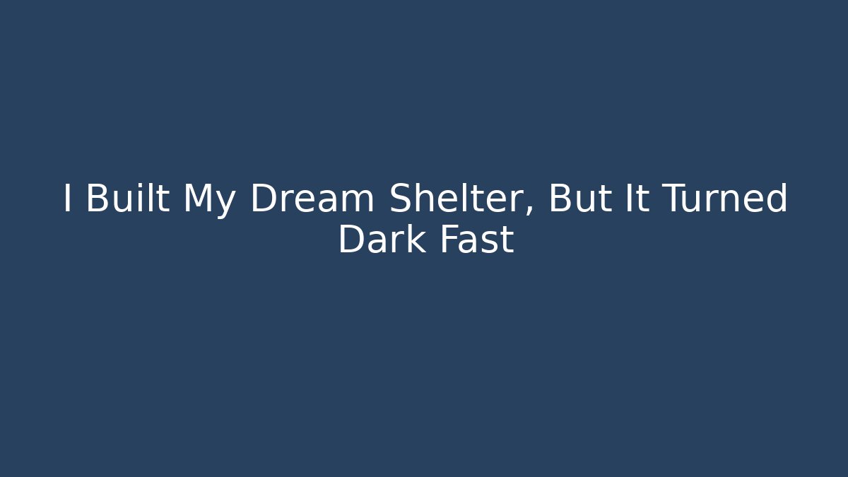 I Built My Dream Shelter, But It Turned Dark Fast - Felix Cat Insurance