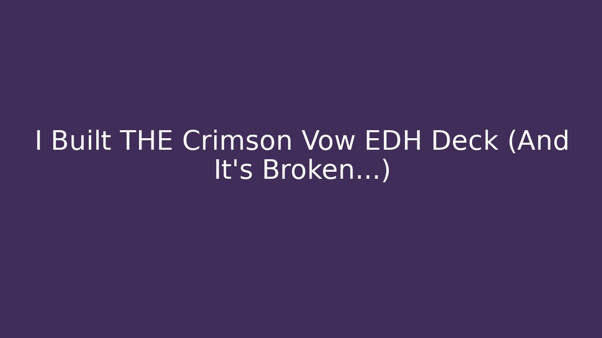 I Built THE Crimson Vow EDH Deck (And It's Broken...)