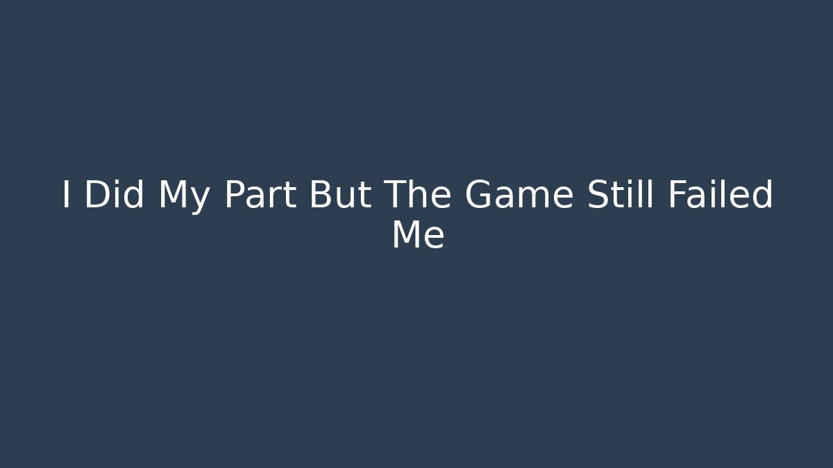 I Did My Part But The Game Still Failed Me - Felix Cat Insurance