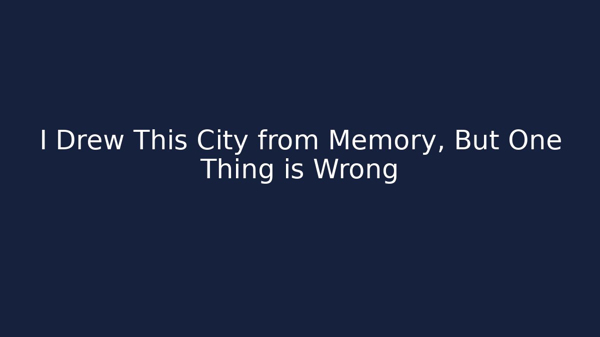 I Drew This City from Memory, But One Thing is Wrong - Felix Cat Insurance