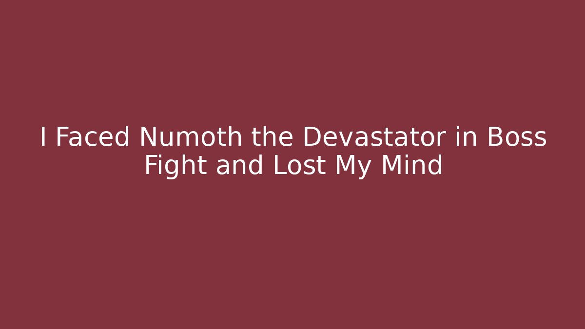 I Faced Numoth the Devastator in Boss Fight and Lost My Mind