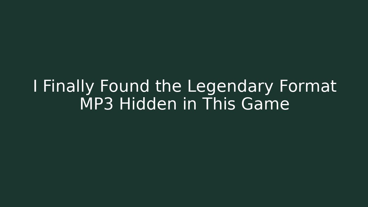 I Finally Found the Legendary Format MP3 Hidden in This Game