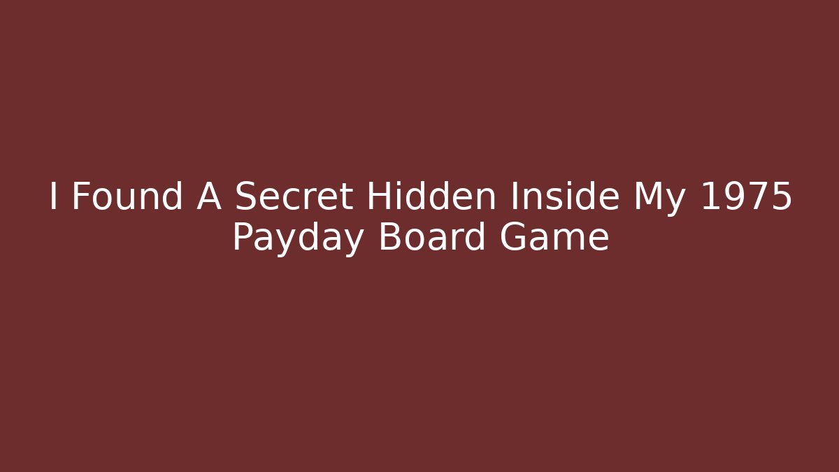 I Found A Secret Hidden Inside My 1975 Payday Board Game