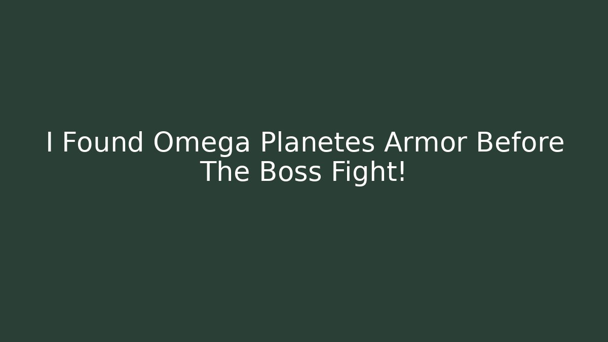 I Found Omega Planetes Armor Before The Boss Fight! - Felix Cat Insurance