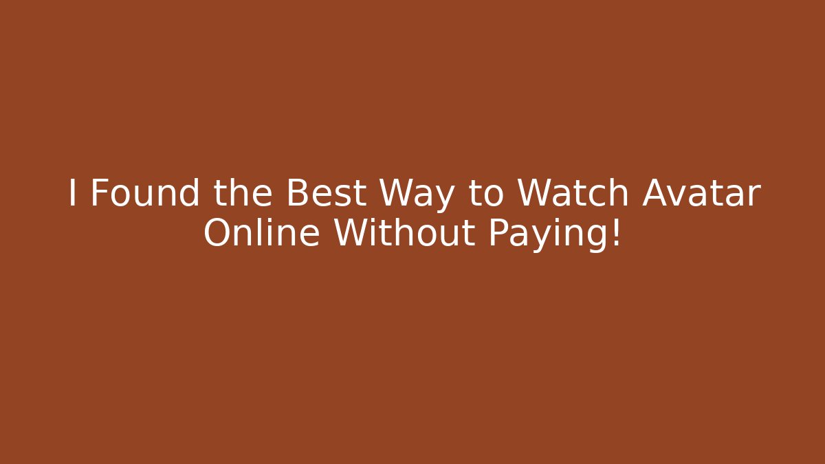 I Found the Best Way to Watch Avatar Online Without Paying! - Felix Cat Insurance
