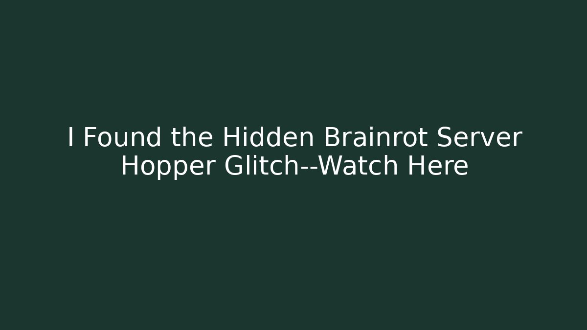 I Found the Hidden Brainrot Server Hopper Glitch—Watch Here