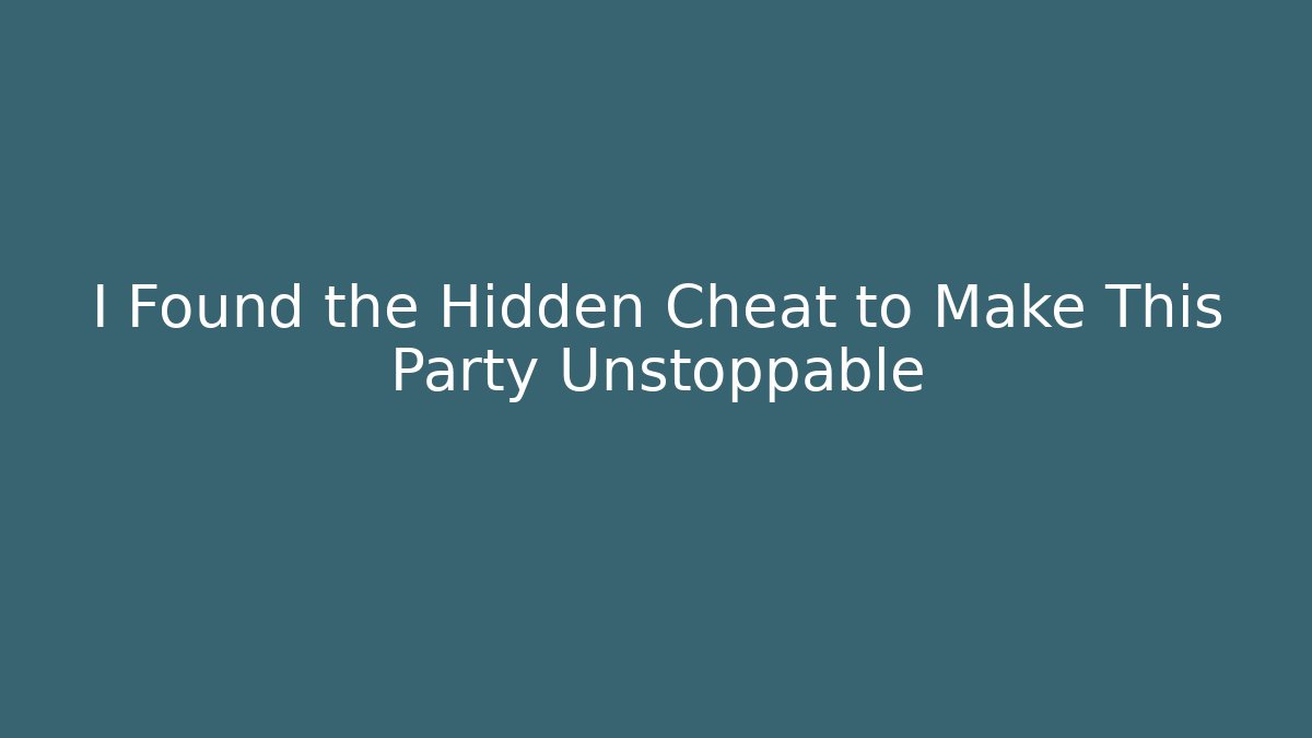 I Found the Hidden Cheat to Make This Party Unstoppable