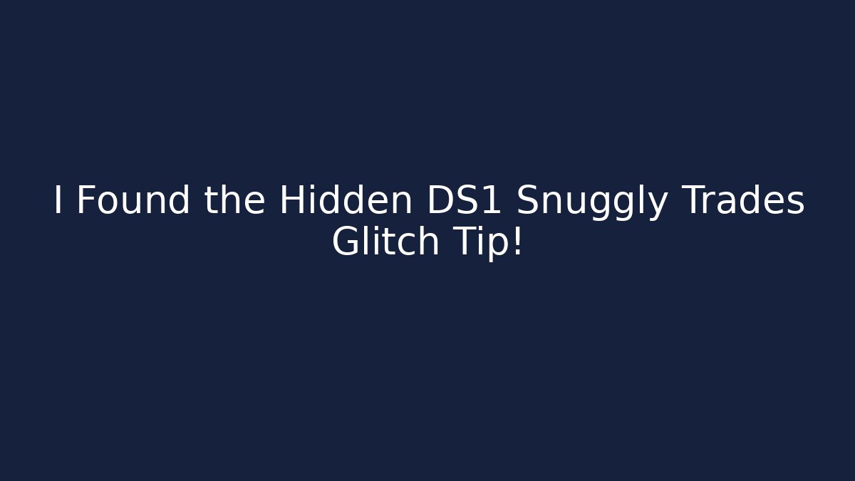 I Found the Hidden DS1 Snuggly Trades Glitch Tip!