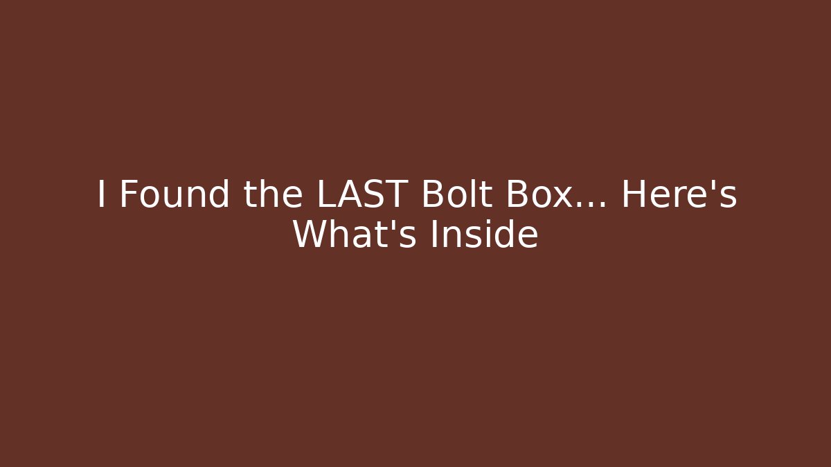 I Found the LAST Bolt Box... Here's What's Inside - Felix Cat Insurance