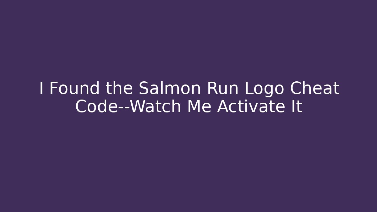 I Found the Salmon Run Logo Cheat Code—Watch Me Activate It