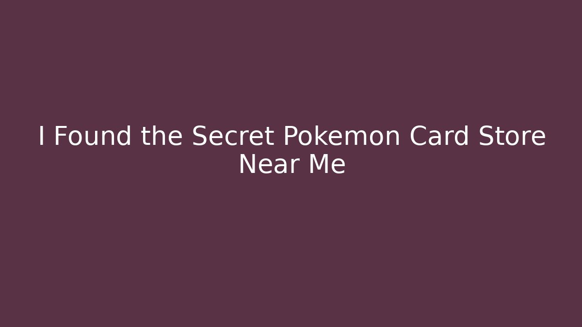I Found the Secret Pokémon Card Store Near Me