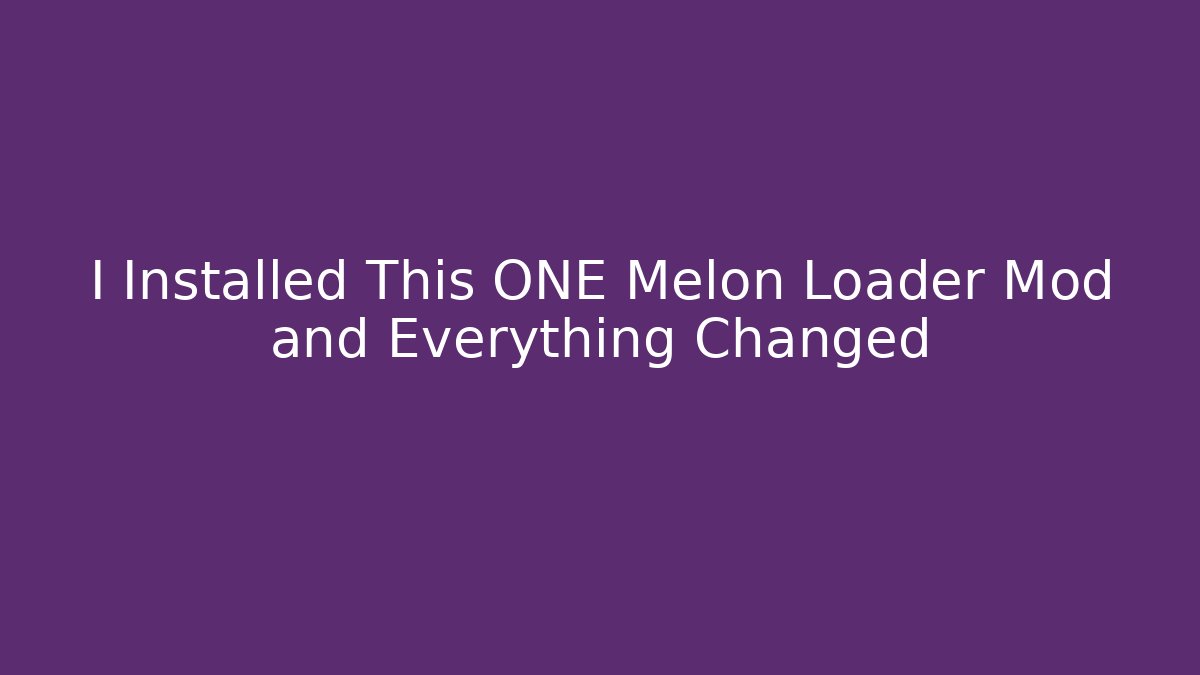 I Installed This ONE Melon Loader Mod and Everything Changed