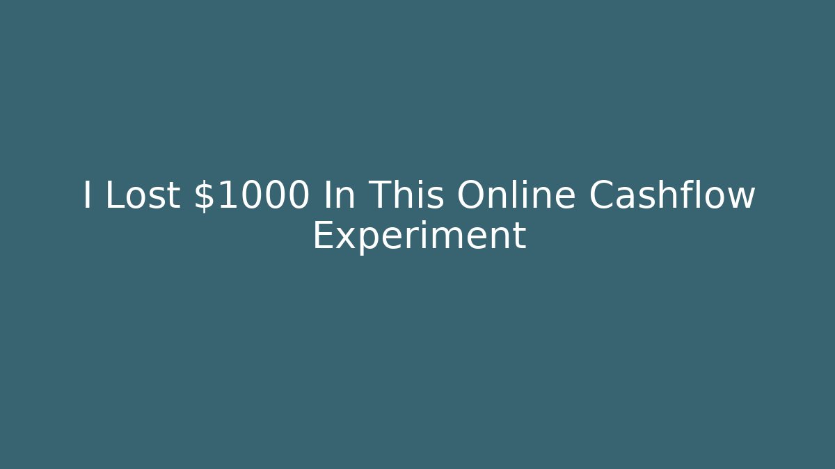 I Lost $1000 In This Online Cashflow Experiment
