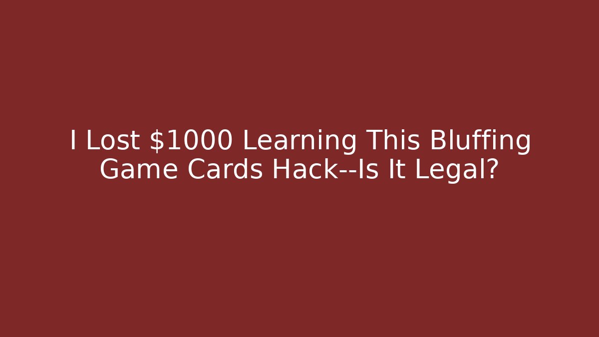 I Lost $1000 Learning This Bluffing Game Cards Hack—Is It Legal? - Felix Cat Insurance